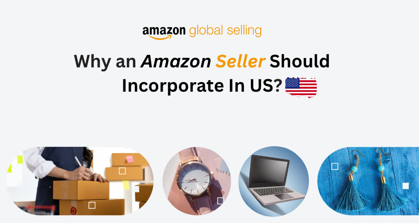 Why An Amazon Seller Should Incorporate In US?